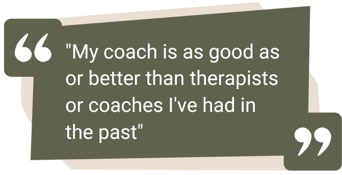 Quote saying "My coach is as good as or better than postpartum therapists I've had in the past"